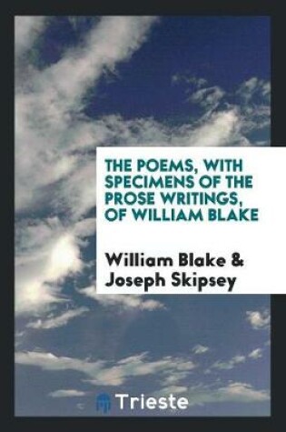 Cover of The Poems, with Specimens of the Prose Writings, of William Blake. with a Prefatory Notice, Biographical and Critical