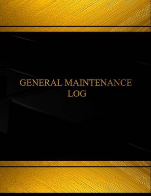 Book cover for General Maintenance Log (Log Book, Journal - 125 pgs, 8.5 X 11 inches)
