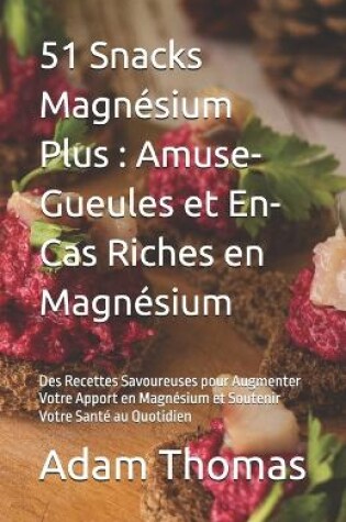 Cover of 51 Snacks Magnésium Plus