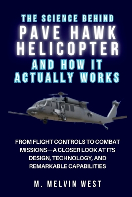 Book cover for The Science Behind PAVE HAWK HELICOPTER and How It Actually Works