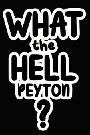 Cover of What the Hell Peyton?