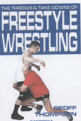 Book cover for The Throws and Takedowns of Free-style Wrestling