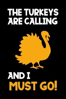 Book cover for The Turkeys Are Calling And I Must Go