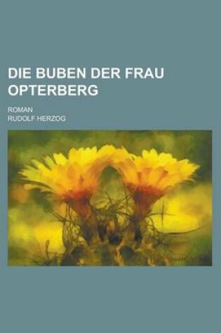 Cover of Die Buben Der Frau Opterberg; Roman