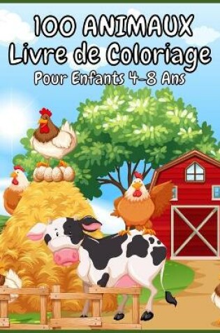 Cover of 100 ANIMAUX Livre de Coloriage Pour Enfants 4-8 Ans