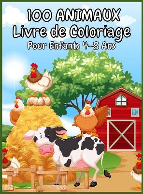 Book cover for 100 ANIMAUX Livre de Coloriage Pour Enfants 4-8 Ans