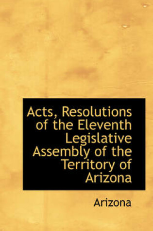 Cover of Acts, Resolutions of the Eleventh Legislative Assembly of the Territory of Arizona