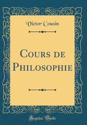 Book cover for Cours de Philosophie (Classic Reprint)