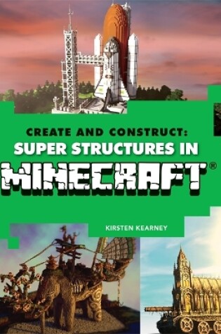 Cover of Create and Construct: Super Structures in MINECRAFT