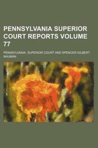 Cover of Pennsylvania Superior Court Reports Volume 77