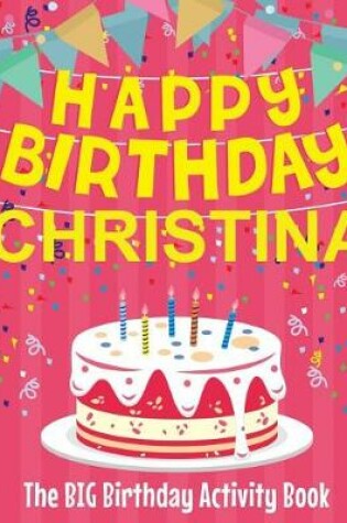Cover of Happy Birthday Christina - The Big Birthday Activity Book