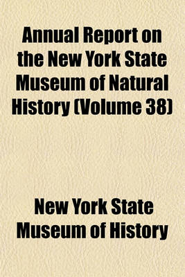 Book cover for Annual Report on the New York State Museum of Natural History Volume 38