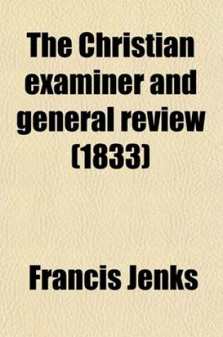 Cover of The Christian Examiner and General Review (Volume 13)