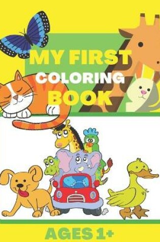 Cover of My First Coloring Book Ages 1+