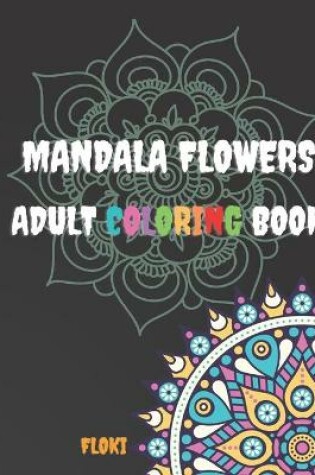 Cover of Mandala Flowers Adult Coloring Book