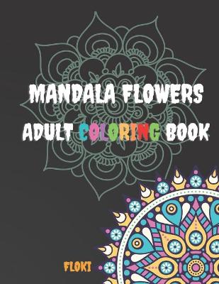 Book cover for Mandala Flowers Adult Coloring Book