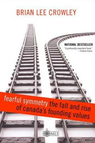 Cover of Fearful Symmetry - The Fall and Rise of Canada's Founding Values