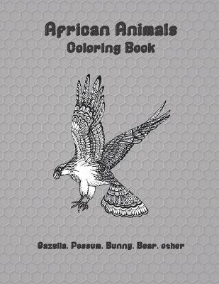 Book cover for African Animals - Coloring Book - Gazella, Possum, Bunny, Bear, other