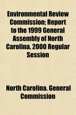 Cover of Environmental Review Commission; Report to the 1999 General Assembly of North Carolina, 2000 Regular Session