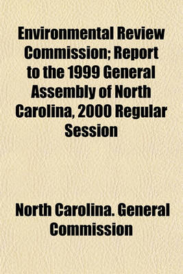 Book cover for Environmental Review Commission; Report to the 1999 General Assembly of North Carolina, 2000 Regular Session