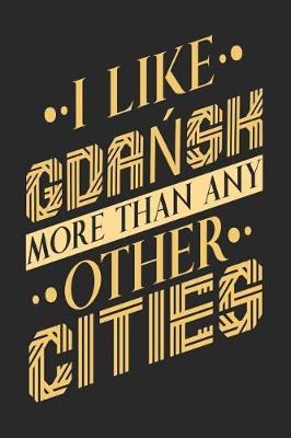 Book cover for I Like Gdansk More Than Any Other Cities