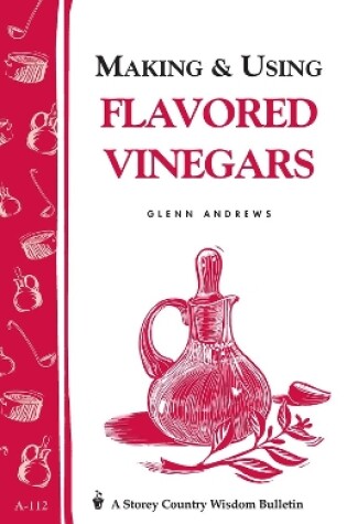 Cover of Making & Using Flavored Vinegars