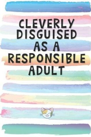 Cover of Cleverly Disguised as a Responsible Adult