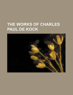 Book cover for The Works of Charles Paul de Kock (Volume 23)