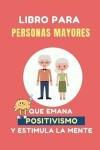 Book cover for Libro para Personas Mayores que Emana Positivismo