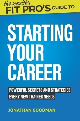 Cover of The Wealthy Fit Pro's Guide to Starting Your Career