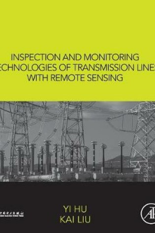 Cover of Inspection and Monitoring Technologies of Transmission Lines with Remote Sensing