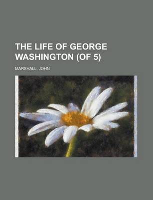 Book cover for The Life of George Washington (of 5) Volume 2