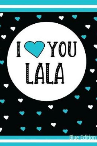 Cover of I Love You Lala Blue Edition