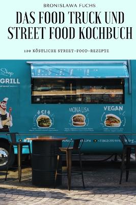 Cover of Das Food Truck Und Street Food Kochbuch