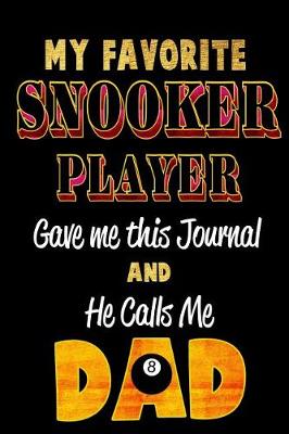 Book cover for My Favorite Snooker Player Gave Me This Journal and He Calls Me Dad