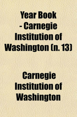 Cover of Year Book - Carnegie Institution of Washington (N. 13)