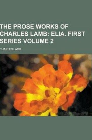 Cover of The Prose Works of Charles Lamb Volume 2