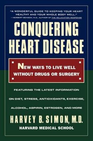 Cover of Conquering Heart Disease: New Ways to Live Well without Drugs or Surgery