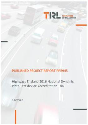 Cover of Highways England 2016 National Dynamic Plate Test device Accreditation Trial
