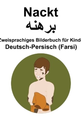 Cover of Deutsch-Persisch (Farsi) Nackt Zweisprachiges Bilderbuch für Kinder