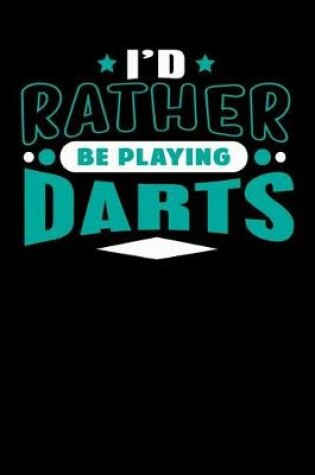 Cover of I'd Rather Be Playing Darts