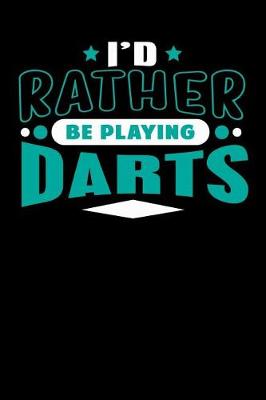 Book cover for I'd Rather Be Playing Darts