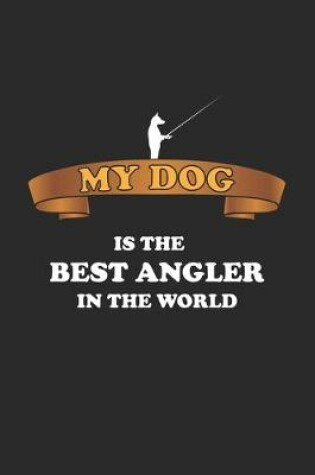Cover of My Dog is the Best Angler in the world