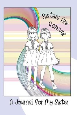 Book cover for Sisters Are Forever - A Journal For My Sister