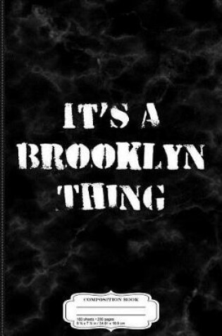 Cover of It's a Brooklyn Thing Composition Notebook