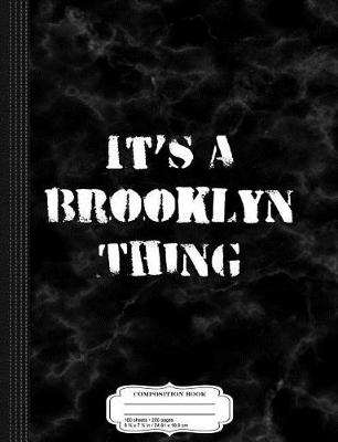 Book cover for It's a Brooklyn Thing Composition Notebook