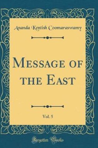 Cover of Message of the East, Vol. 5 (Classic Reprint)