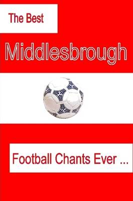 Book cover for The Best Middlesbrough Football Chants Ever