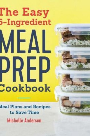 Cover of The Easy 5-Ingredient Meal Prep Cookbook