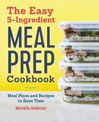 Book cover for The Easy 5-Ingredient Meal Prep Cookbook